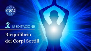 Meditazione guidata pulizia energetica  Riequilibrio dei corpi sottili [upl. by Gratt]