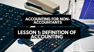 Accounting for NonAccountants Lesson 1 Definition of Accounting [upl. by Wallas965]