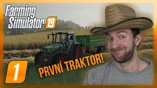 NÁŠ PRVNÍ TRAKTOR  Farming Simulator 19 01 [upl. by Lairret78]