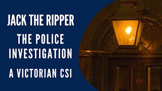 Jack The Ripper The Police Investigation  A Victorian CSI [upl. by Bornie243]