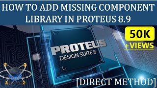 How to Add New Component Library in Proteus 8  Direct Method [upl. by Gallard]