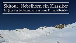 Skitour Nebelhorn ein Klassiker  Im Jahr des Seilbahnneubaus ohne Pistenskibetrieb [upl. by Prue]