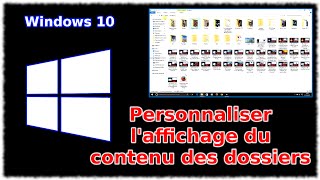 Tuto Windows 10  Personnaliser laffichage du contenu des dossiers [upl. by Eneiluj29]