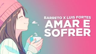 Barreto x Luis Fortes  Amar e sofrer prod yung lince [upl. by Ennahtebazile]