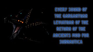 Every Sound of the Gargantuan Leviathan of the Return of the Ancients Mod For Subnautica [upl. by Miarzim106]