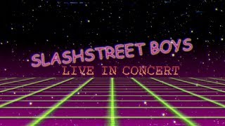 THE SLASHSTREET BOYS  quotLIVE IN CONCERT WITH THE GREATEST FANS ON EARTHquot [upl. by Kissner811]