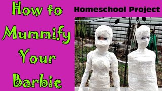 How to Mummify Your Barbie  Homeschool project [upl. by Huberman]