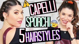 CAPELLI SPORCHI 5 ACCONCIATURE CHE VI SALVERANNO LA VITA  Adriana Spink [upl. by Grote]