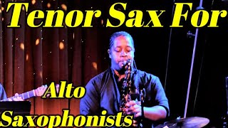 Tenor Saxophone for Alto Saxophonists [upl. by Nylirak]