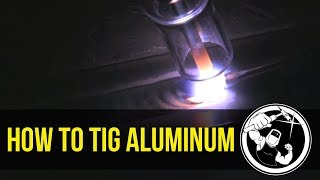 How to TIG Weld Aluminum part 1 [upl. by Sukramaj]