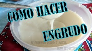 COMO HACER ENGRUDO  PEGAMENTO CASEROPIÑATAS  COMIENDO RICO Y FACIL [upl. by Ennovyahs]