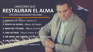 CANCIONES QUE RESTAURAN EL ALMA  Ericson Alexander Molano [upl. by Olaznog]