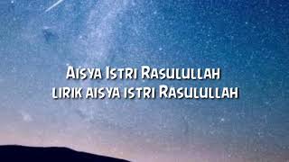 Aisyah Istri Rasulullah  lirik lagu Aisya istri Rasulullah [upl. by Odnamra]