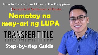 Updated Land Title Transfer process ng PAMANA pumanaw na ownerextrajudicial Settlement of Estate [upl. by Pantia2]