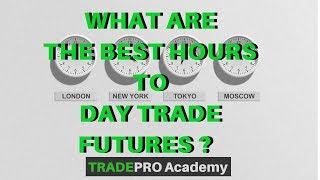 What are the BEST Hours to Day Trade Futures  TradePro Academy [upl. by Lamaj]