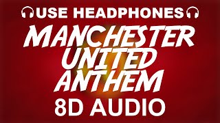 Manchester United Official Anthem 8D AUDIO  Glory Glory Man United  Theme Song [upl. by Aimac]