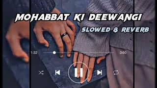 Mohabbat Ki Deewangi  Lofi Slowed Reverb  Bass boosted [upl. by Dielle129]