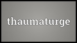 Thaumaturge Meaning [upl. by Nomyad]