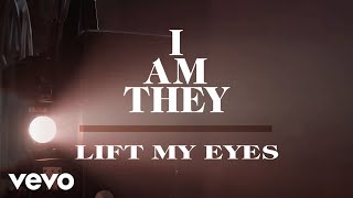 I AM THEY  Lift My Eyes Official Lyric Video [upl. by Marek797]