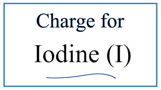 How to Find the Ionic Charge for Iodine I [upl. by Berne]