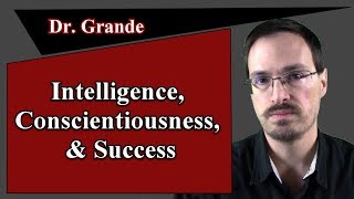 The Relationship Between Intelligence Conscientiousness and Success [upl. by Saixela]