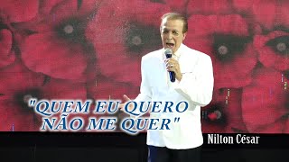 “Quem eu quero não me quer” com Nilton César [upl. by Hankins501]