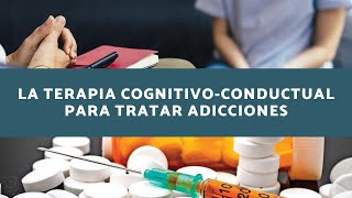 Técnicas Efectivas Para Combatir Las Adicciones Con Terapia CognitivoConductual [upl. by Kristopher258]