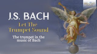 JS Bach Let The Trumpet Sound [upl. by Auqinu]