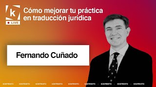 Fernando Cuñado «Cómo mejorar tu práctica en traducción jurídica» [upl. by Aineval221]