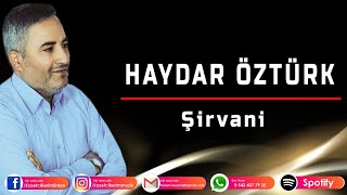 HAYDAR ÖZTÜRK  ŞİRVANİ [upl. by Claudie550]