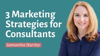 3 Simple Strategies For Marketing Your Consultant Business [upl. by Averil]