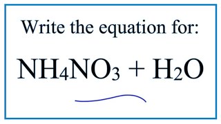 Equation for Ammonium Nitrate Dissolving in Water  NH4NO3  H2O [upl. by Inavoig]