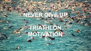 Never Give Up  Triathlon Ironman Motivation 2021 [upl. by Julide648]