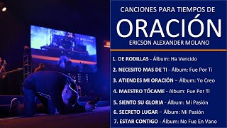 CANCIONES PARA TIEMPOS DE ORACIÓN  Ericson Alexander Molano [upl. by Gaige]