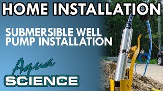 Submersible Well Pump Installation Overview by Aqua Science [upl. by Mylo]