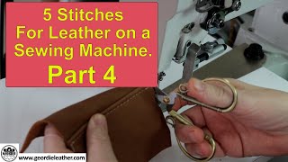 Part 4 Five Stitching Techniques For use With a Leather Sewing Machine [upl. by Yecam317]