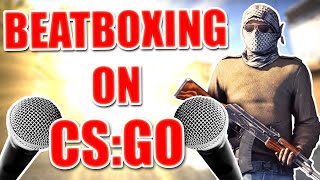 WHEN A BEATBOXER PLAYS CSGO 4 [upl. by Amhser871]