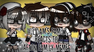 Williams family reacts to afton family memes [upl. by Ellebasi]