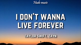 Taylor Swift Zayn  I Dont Wanna Live Forever Lyrics [upl. by Roshelle578]