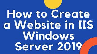 How to Create a Website in IIS Windows Server 2019 [upl. by Norean]