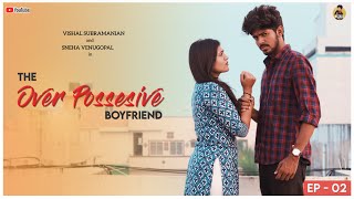 The Over Possessive Boyfriend  Part 2  Ft Sneha Venugopal amp Vishal Subramanian [upl. by Bud]