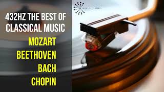 Best Classical Music 432Hz 》Mozart • Beethoven • Bach • Chopin 》Piano Violin amp Orchestral [upl. by Pihc]