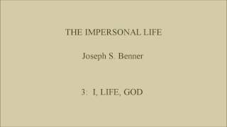 THE IMPERSONAL LIFE Joseph S Benner Narrated Ch03 I LIFE GOD [upl. by Yentruoc]