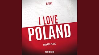 I Love Poland Chengdu Remix [upl. by Winsor412]