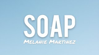 Melanie Martinez  Soap Lyrics [upl. by Amluz]