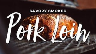 Savory Smoked Pork Loin Recipe [upl. by Scully]