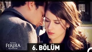 Adını Feriha Koydum 6 Bölüm [upl. by Eemyaj990]