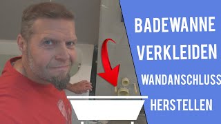 Badewanne verkleiden Wandanschluss herstellen EINFACH [upl. by Cherry]