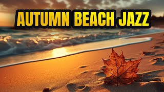 Autumn Beach Jazz Soothing Jazz Music by the Beach [upl. by Aloap526]