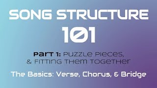 SONG STRUCTURE 101 Pt 1A  THE BASICS Verse Chorus amp Bridge [upl. by Aksel237]